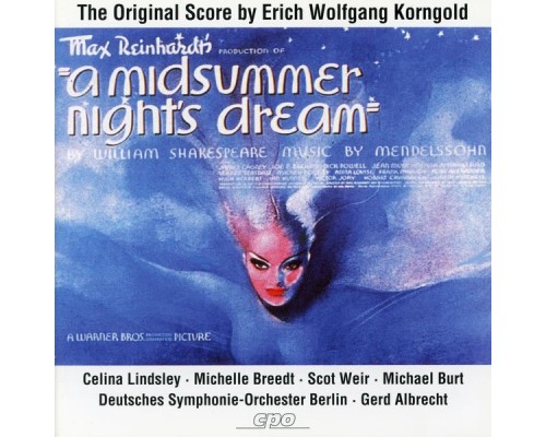 Celina Lindsley, Michael Burt, Deutsches Symphonie-Orchester Berlin, Gerd Albrecht - Korngold: A Midsummer Night's Dream (After F. Mendelssohn)