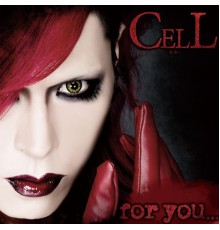 Cell - For You...