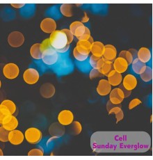 Cell - Sunday Everglow