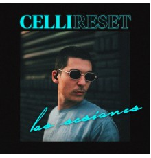 Celli - Reset, las Sesiones