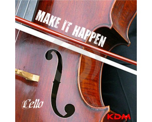 Cello - Make It Happen