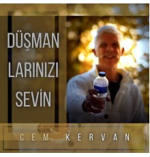 Cem Kervan - Düşmanlarınızı Sevin