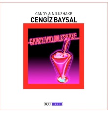 Cengiz Baysal - Candy And Milkshake