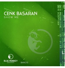 Cenk Basaran - Show Me (Original Mix)