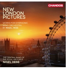 Central Band of the Royal Air Force, Nigel Hess - Works for Symphonic Wind Orchestra, Vol. 2
