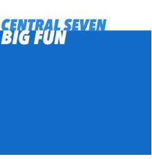 Central Seven - Big Fun