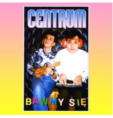 Centrum - Bawmy się