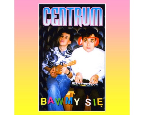 Centrum - Bawmy się