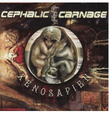 Cephalic Carnage - Xenosapien