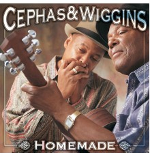 Cephas & Wiggins - Homemade