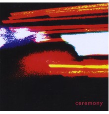 Ceremony - Ceremony