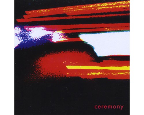 Ceremony - Ceremony