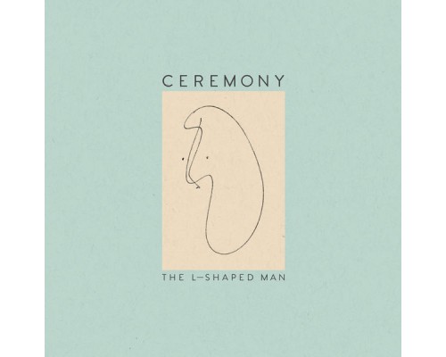 Ceremony - The L-Shaped Man