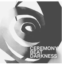 Ceremony - Beat Darkness