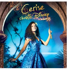 Cerise Calixte - Cerise chante Disney