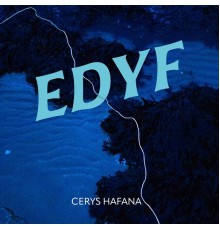 Cerys Hafana - Edyf