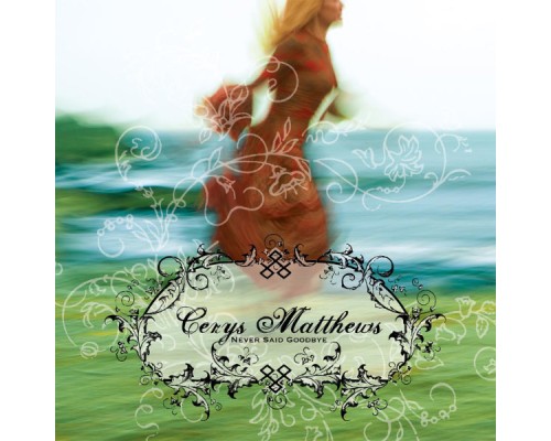 Cerys Matthews - Never Said Goodbye