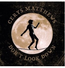 Cerys Matthews - Don't Look Down