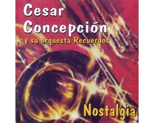 Cesar Concepción & Orquesta Recuerdos - Nostalgia