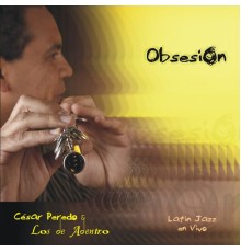 Cesar Peredo & Los de Adentro - Obsesion