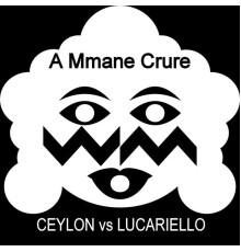 Ceylon, Lucariello - A Mmane Crure