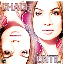 Chach - Until