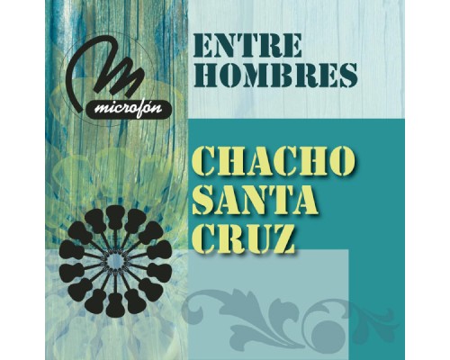 Chacho Santa Cruz - Entre Hombres