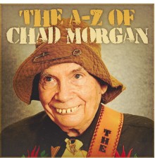 Chad Morgan - The A-Z Of