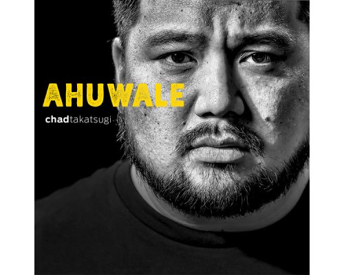 Chad Takatsugi - Ahuwale