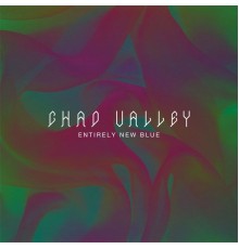 Chad Valley - Entirely New Blue