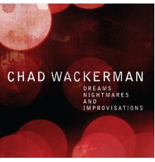 Chad Wackerman - Dreams, Nightmares and Improvisations