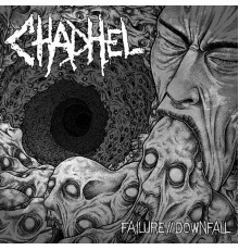 Chadhel - FAILURE // DOWNFALL