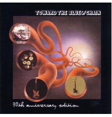 Chain - Toward The Blues  30th Anni Versary Edition