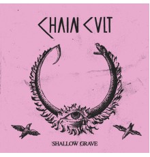 Chain Cult - Shallow Grave