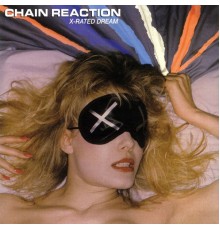 Chain Reaction - X-Rated Dreams