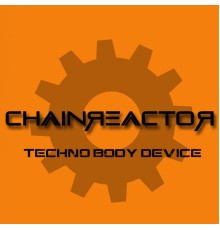 Chainreactor - Techno Body Device