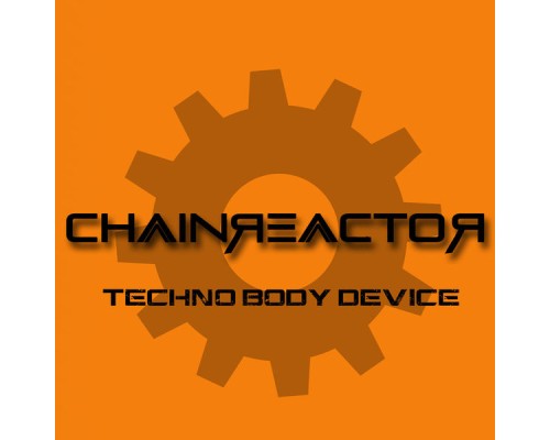 Chainreactor - Techno Body Device