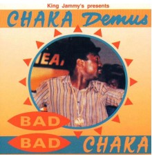 Chaka Demus - Bad Bad Chaka