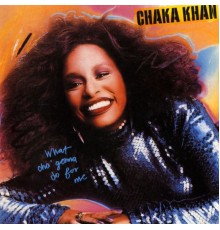 Chaka Khan - What Cha' Gonna Do for Me