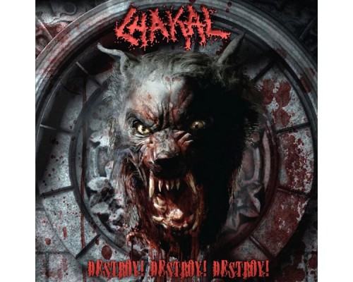 Chakal - Destroy! Destroy! Destroy!