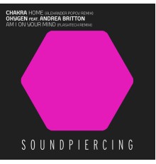 Chakra / Oxygen feat. Andrea Britton - Home / Am I On Your Mind (Remixes)