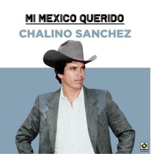 Chalino Sanchez - Mi Mexico Querido