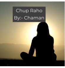 Chaman - Chup Raho