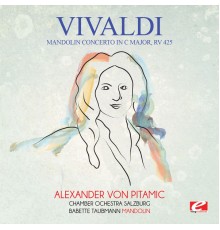 Chamber Ochestra Salzburg, Babette Taubmann & Alexander von Pitamic - Vivaldi: Mandolin Concerto in C Major, RV 425 (Digitally Remastered)