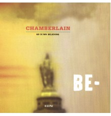 Chamberlain - Go Down Believing