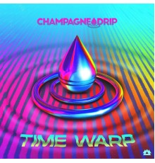 Champagne Drip - Time Warp