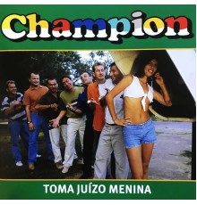 Champion - Toma Juízo Menina