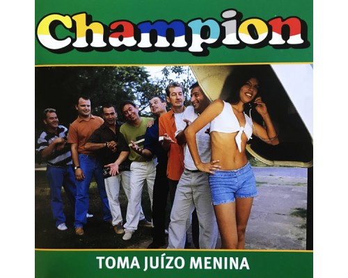 Champion - Toma Juízo Menina