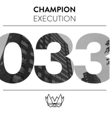 Champion - Execution