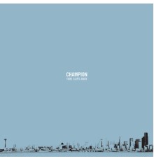 Champion - Time Slips Away